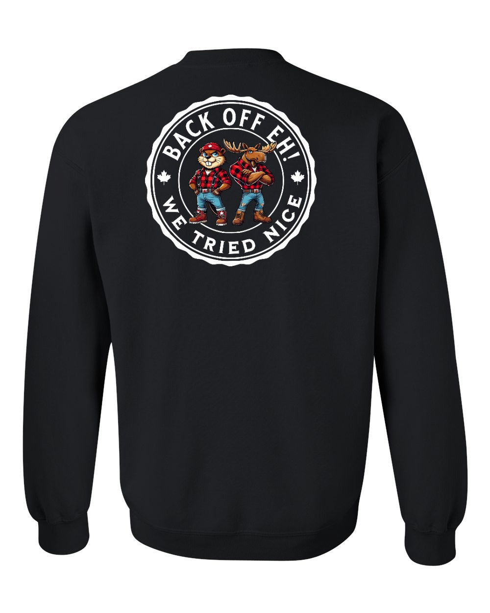 Back off Eh ! We Tried Nice Left Chest and Back Crewneck