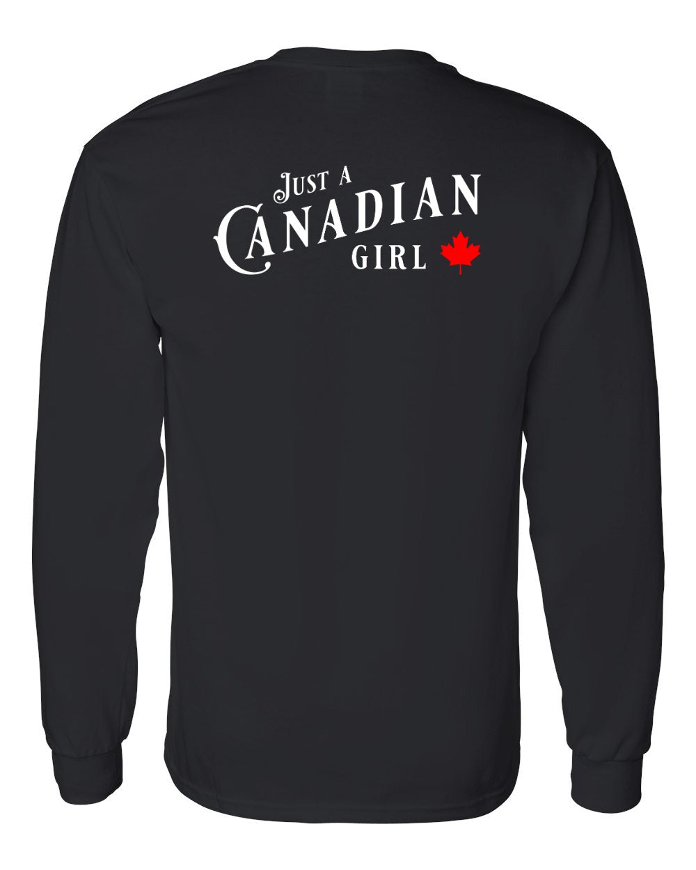 Just a canadian Girl Left Chest and Back Long Sleeve - Gildan Canada (sewn Internationally)
