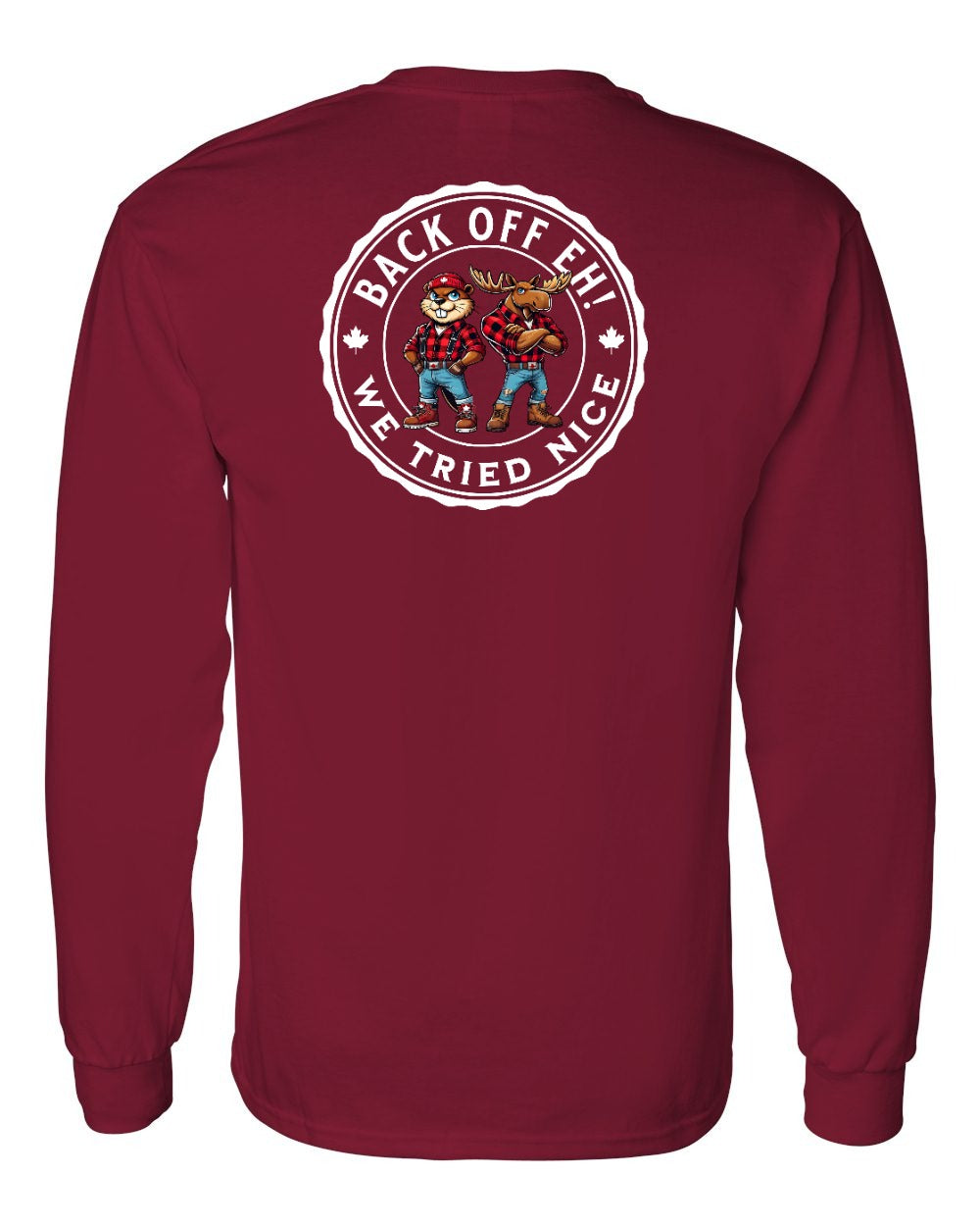 Back off Eh ! We Tried Nice Left Chest and Back Long Sleeve
