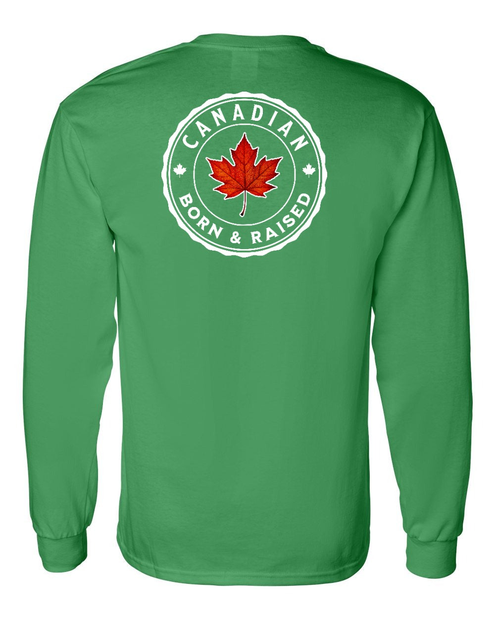 Canadian Born & Rasied Left Chest and Back Long Sleeve