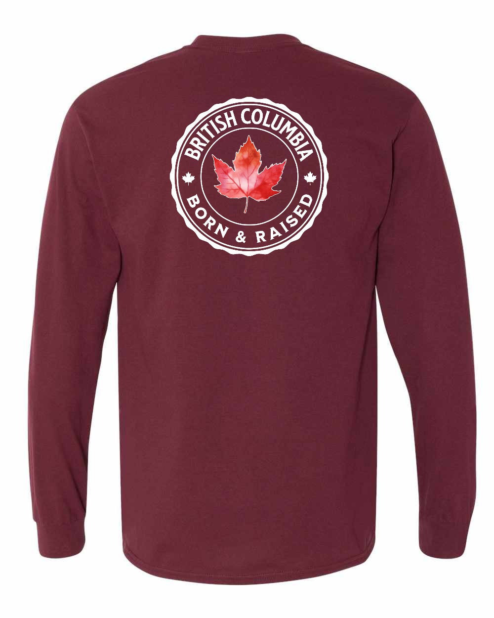 Born and Raised British Columbia Left Chest and Back Long Sleeve