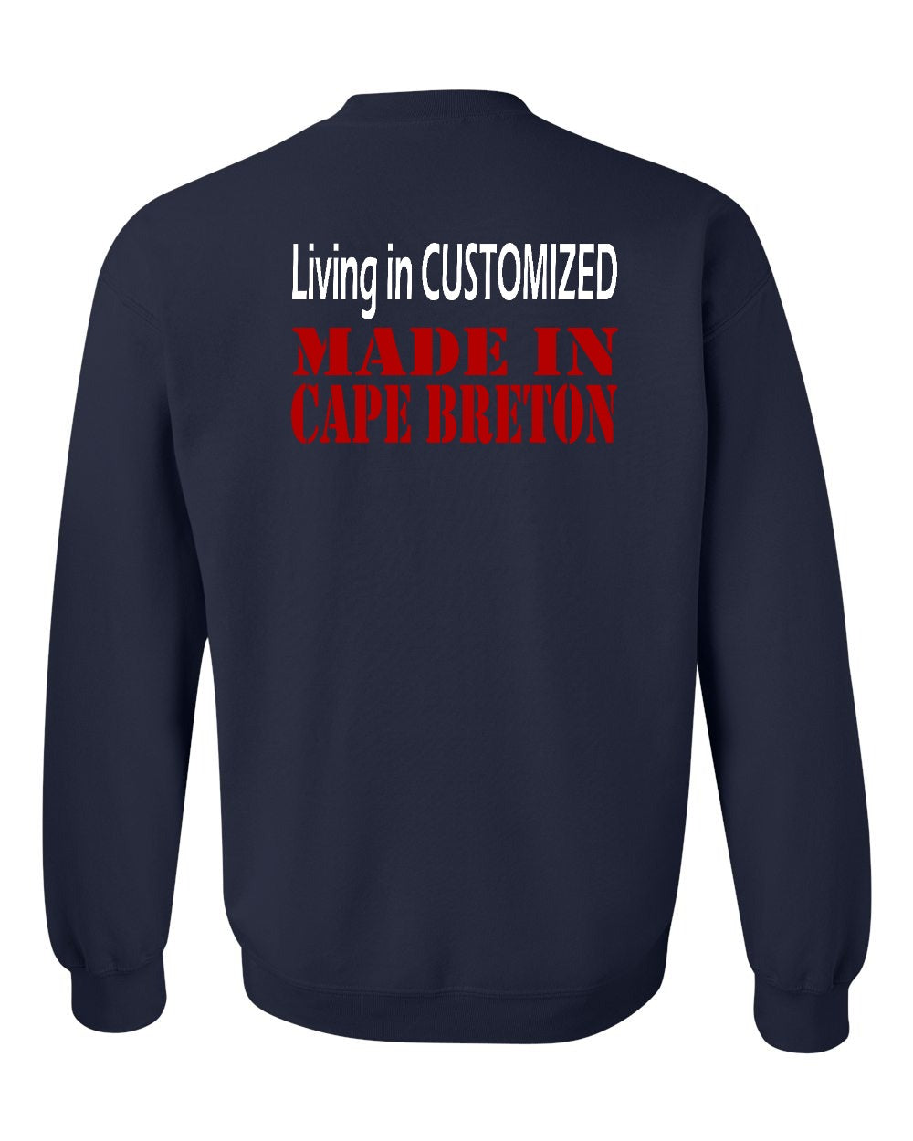 Living in Custom Made in Cape Breton Left Chest and Back Crewneck Sweatshirt