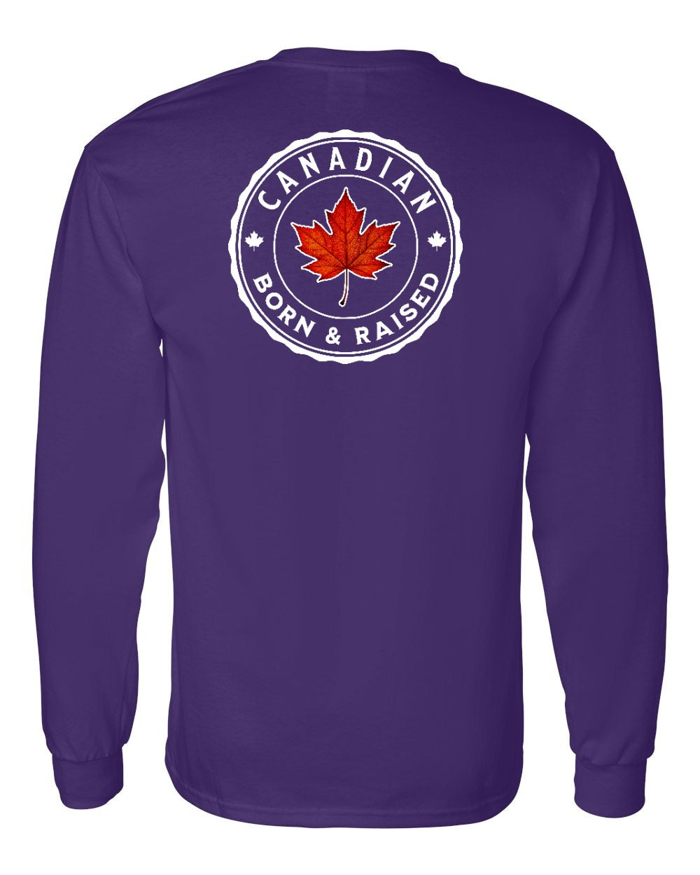 Canadian Born & Rasied Left Chest and Back Long Sleeve
