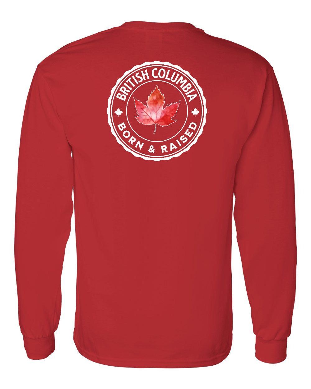 Born and Raised British Columbia Left Chest and Back Long Sleeve