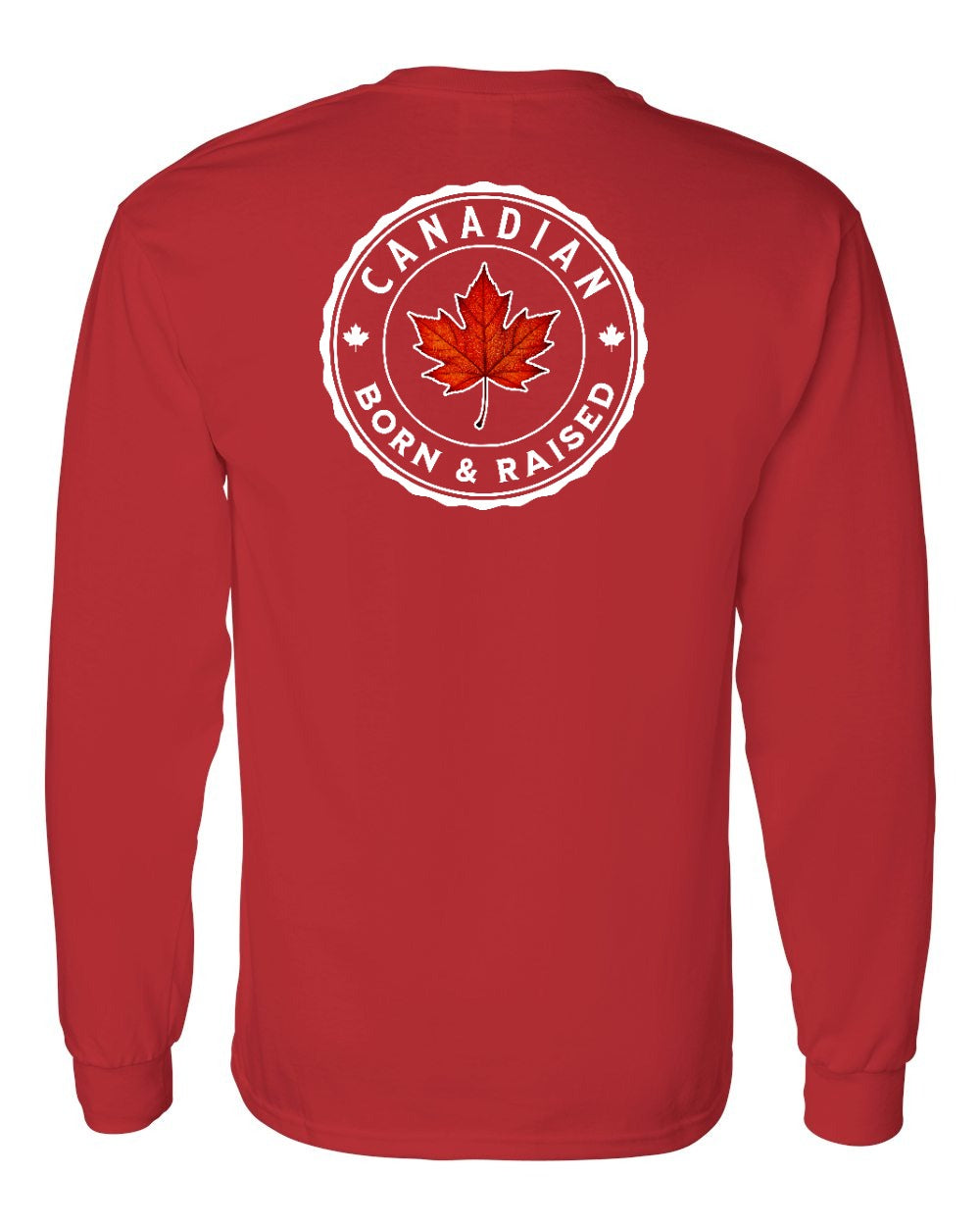 Canadian Born & Rasied Left Chest and Back Long Sleeve - Gildan Canada (sewn Internationally)
