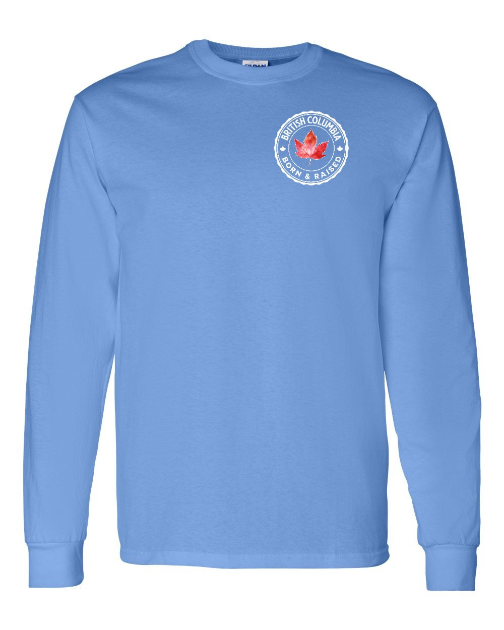 Born and Raised British Columbia Left Chest Long Sleeve - Gildan Canada (sewn Internationally)