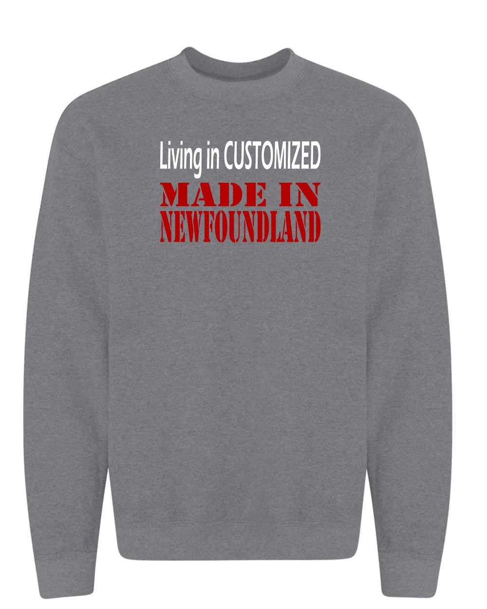 Living in Custom Made in Newfoundland Full Crewneck Sweatshirt