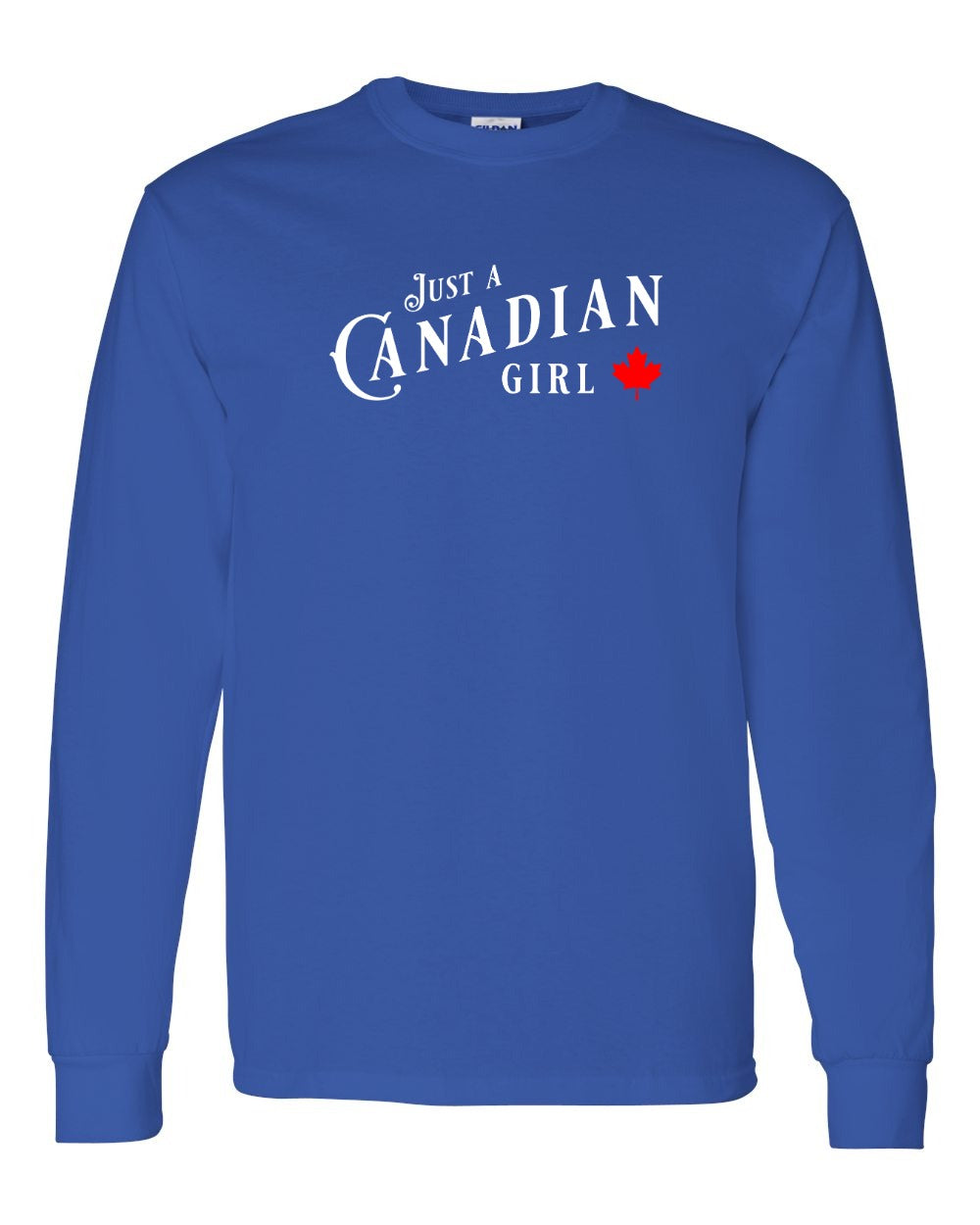 Just a canadian Girl Full Long Sleeve - Gildan Canada (sewn Internationally)