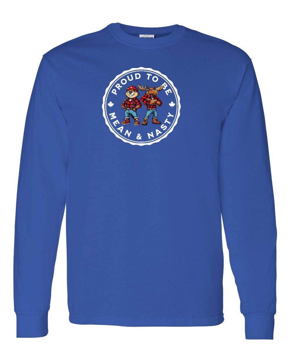 Proud Mean & Nasty Beaver and Moose Full Long Sleeve - Gildan Canada (sewn Internationally)