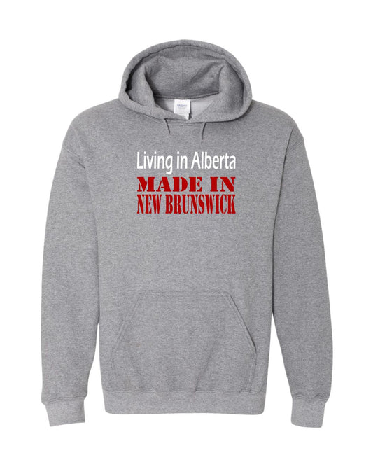 Living in Alberta Made in New Brunswick Hoodie