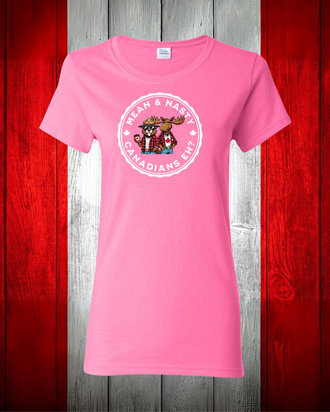 Mean & Nasty Canadian Eh! Women's Tee - Gildan Canada (sewn Internationally)