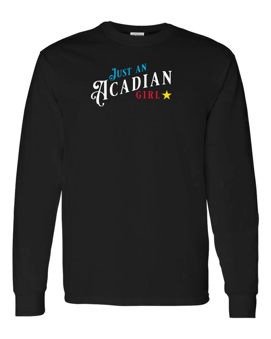 Just an Acadian Girl (4 Colour Design) long sleeve Tee