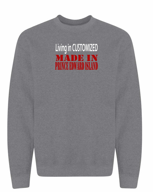 Living in Customized Made in PEI Full Front Crewneck Sweatshirt