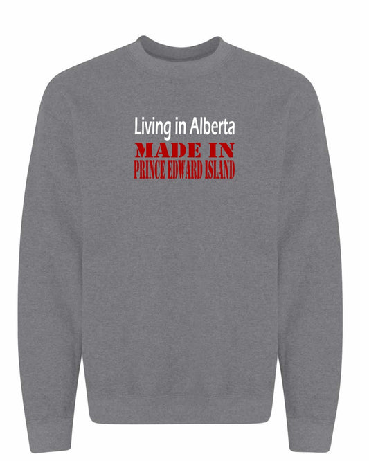 Living in Alberta Made in PEI Full Front Crewneck Sweatshirt