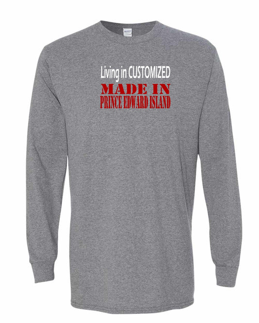 Living in Customized Made in PEI full Long Sleeve Tee