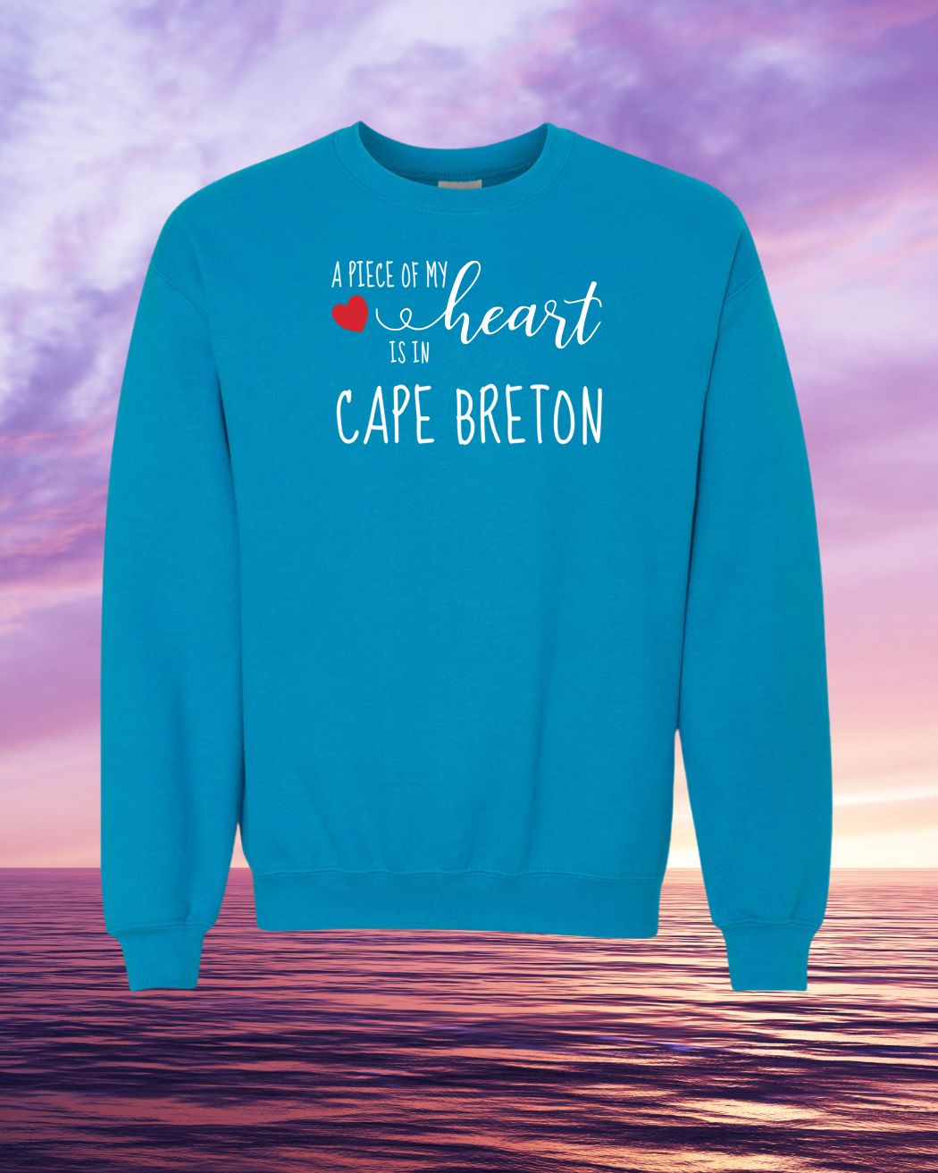 A piece of my Heart is in Cape Breton Sweatshirt