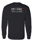 PEI Girl Forever and Always Left Chest & Back Long Sleeve Tee - Unisex