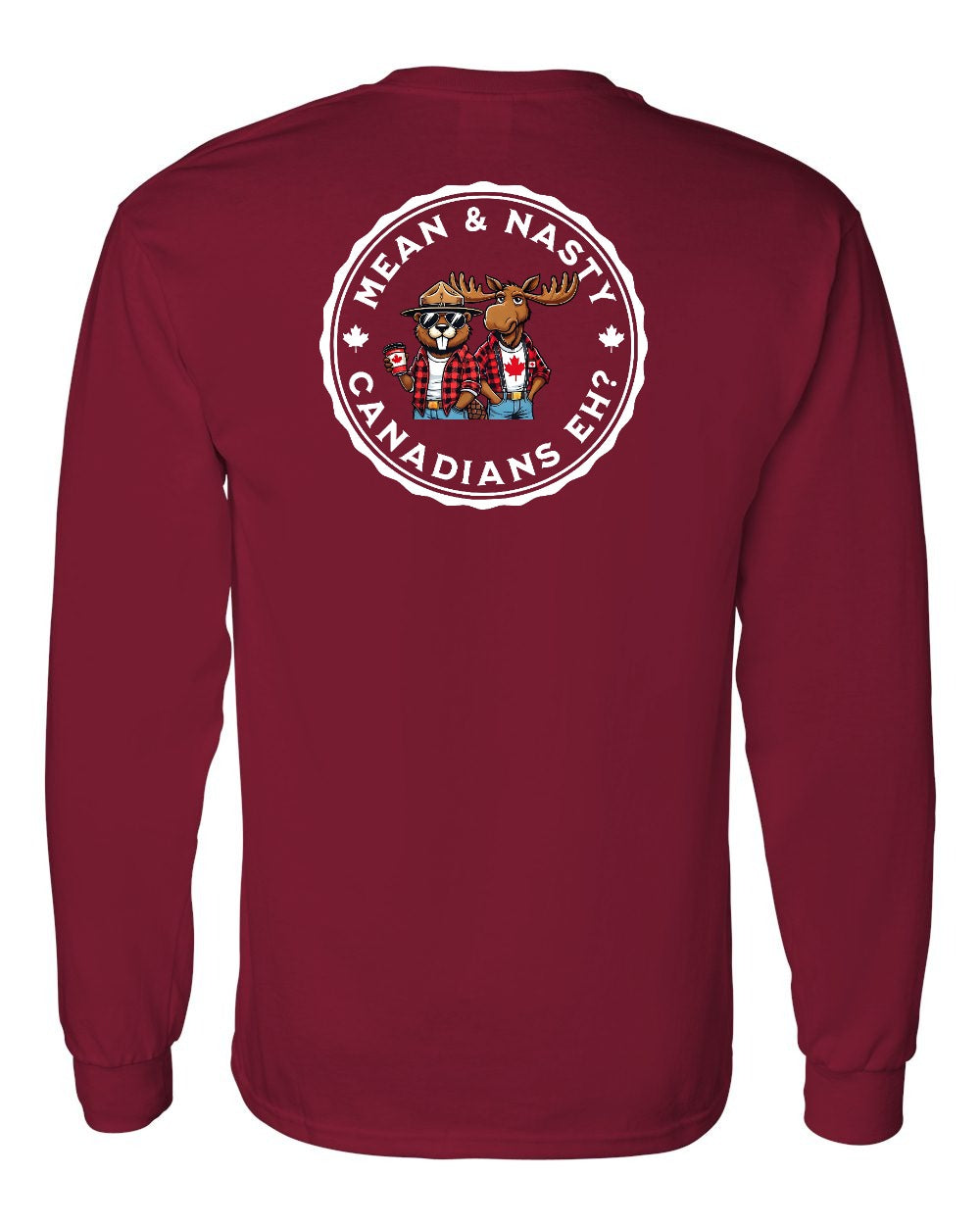 Mean & Nasty Canadians Eh! Left Chest and Back Long Sleeve - Gildan Canada (sewn Internationally) - Unisex