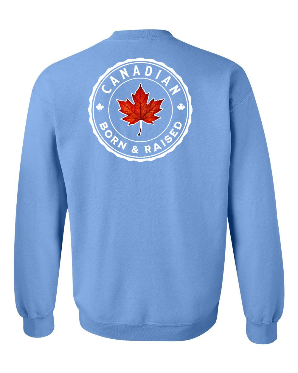 Canadian Born & Rasied Left Chest and Back Crewneck Sweatshirt - Gildan Canada (sewn Internationally) - Unisex