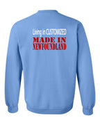 Living in Custom Made in NFLD Left Chest and Back Crewneck Sweatshirt - Unisex