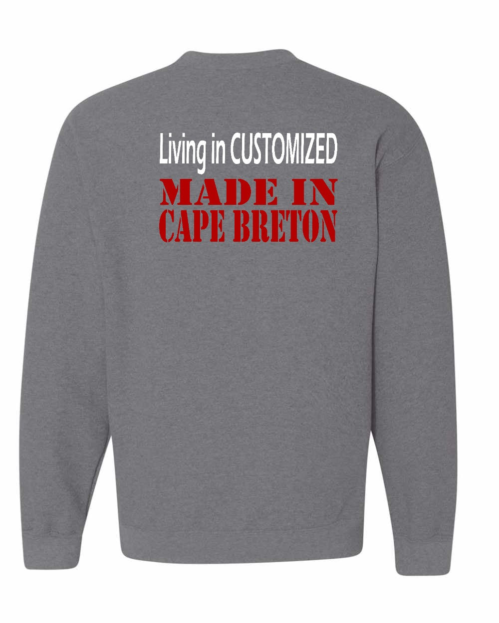 Living in Custom Made in Cape Breton Left Chest and Back Crewneck Sweatshirt