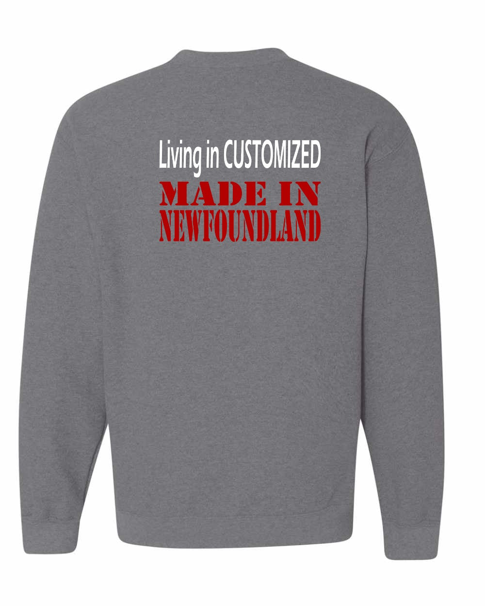 Living in Custom Made in NFLD Left Chest and Back Crewneck Sweatshirt - Unisex