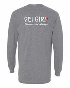 PEI Girl Forever and Always Left Chest & Back Long Sleeve Tee - Unisex