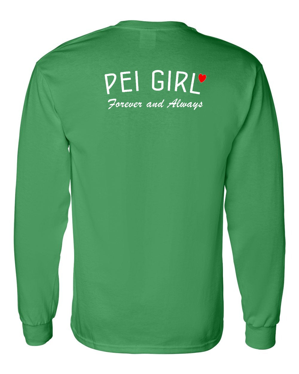 PEI Girl Forever and Always Left Chest & Back Long Sleeve Tee - Unisex