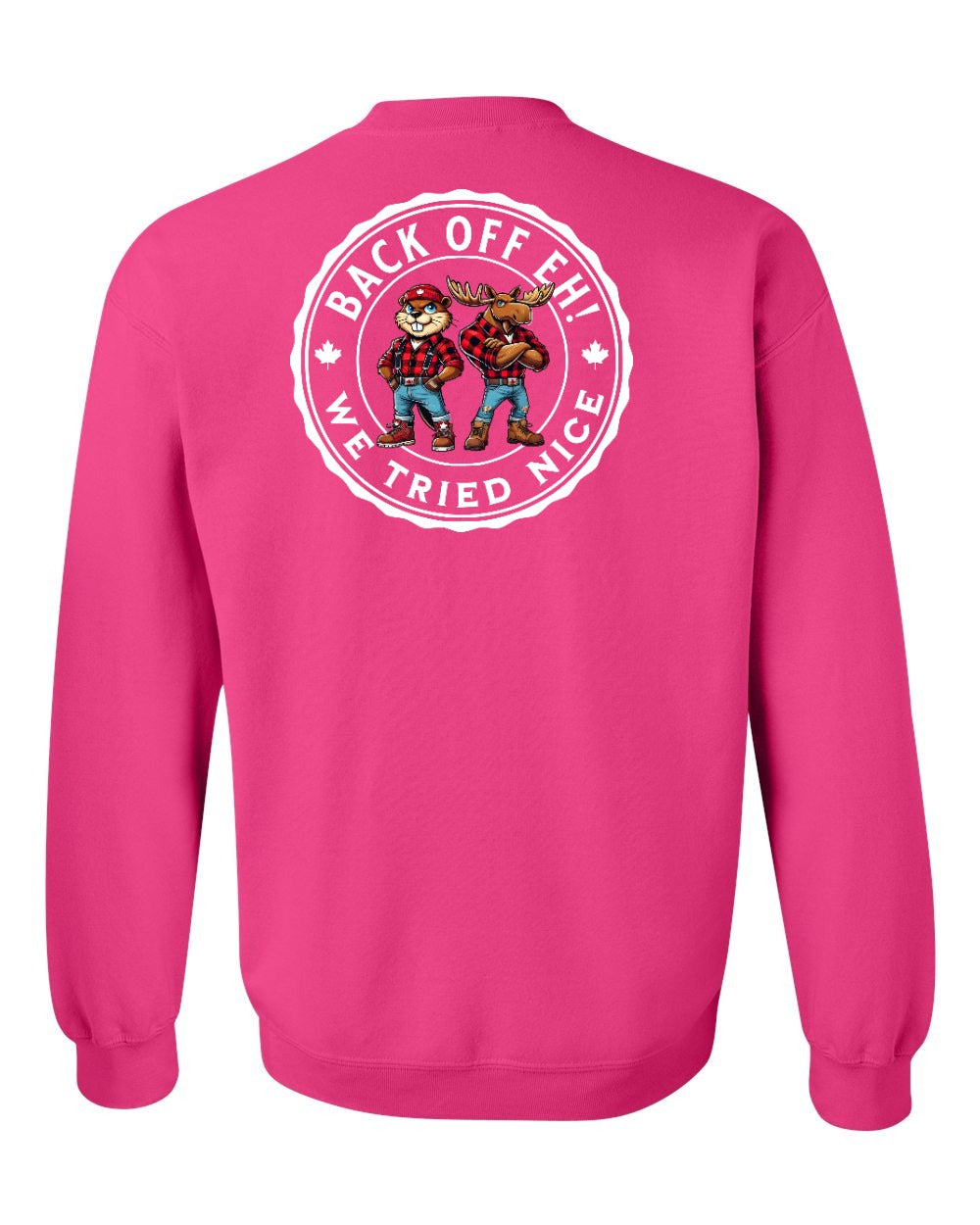Back off  Eh ! We Tried Nice Left Chest and Back Crewneck Sweatshirt - Gildan Canada (sewn Internationally) - Unisex