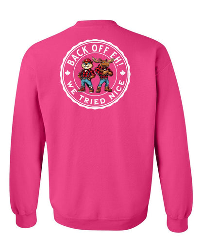 Back off  Eh ! We Tried Nice Left Chest and Back Crewneck