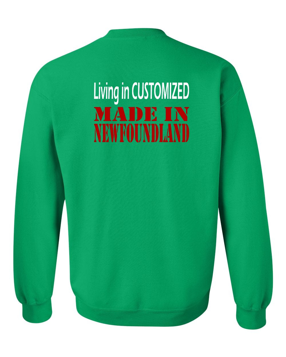 Living in Custom Made in NFLD Left Chest and Back Crewneck Sweatshirt - Unisex