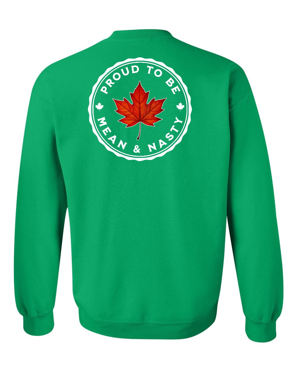 Proud Mean & Nasty Leaf Left Chest and Back Crewneck Sweatshirt - Gildan Canada (sewn Internationally) - Unisex