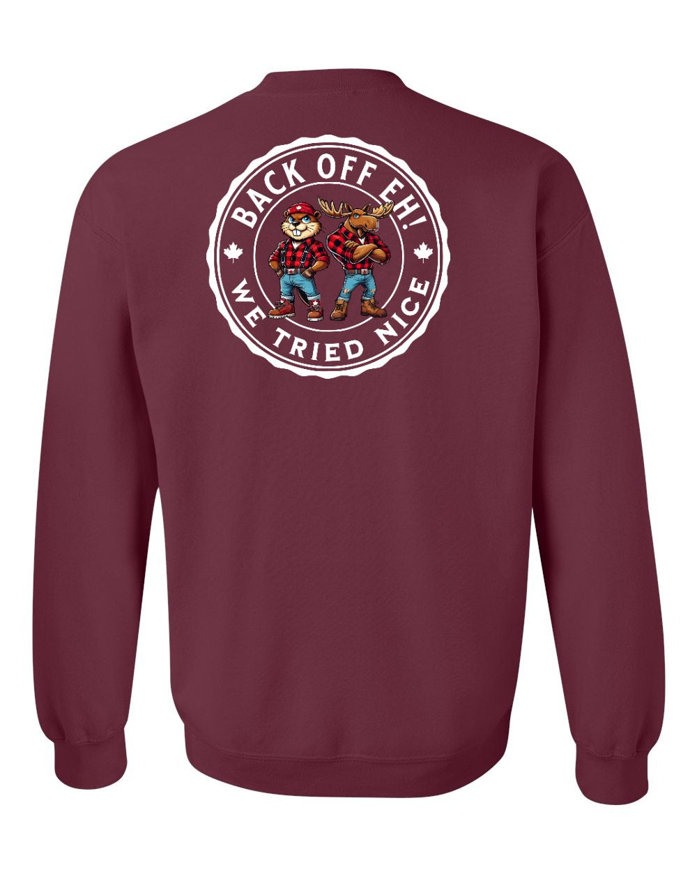 Back off  Eh ! We Tried Nice Left Chest and Back Crewneck Sweatshirt - Gildan Canada (sewn Internationally) - Unisex