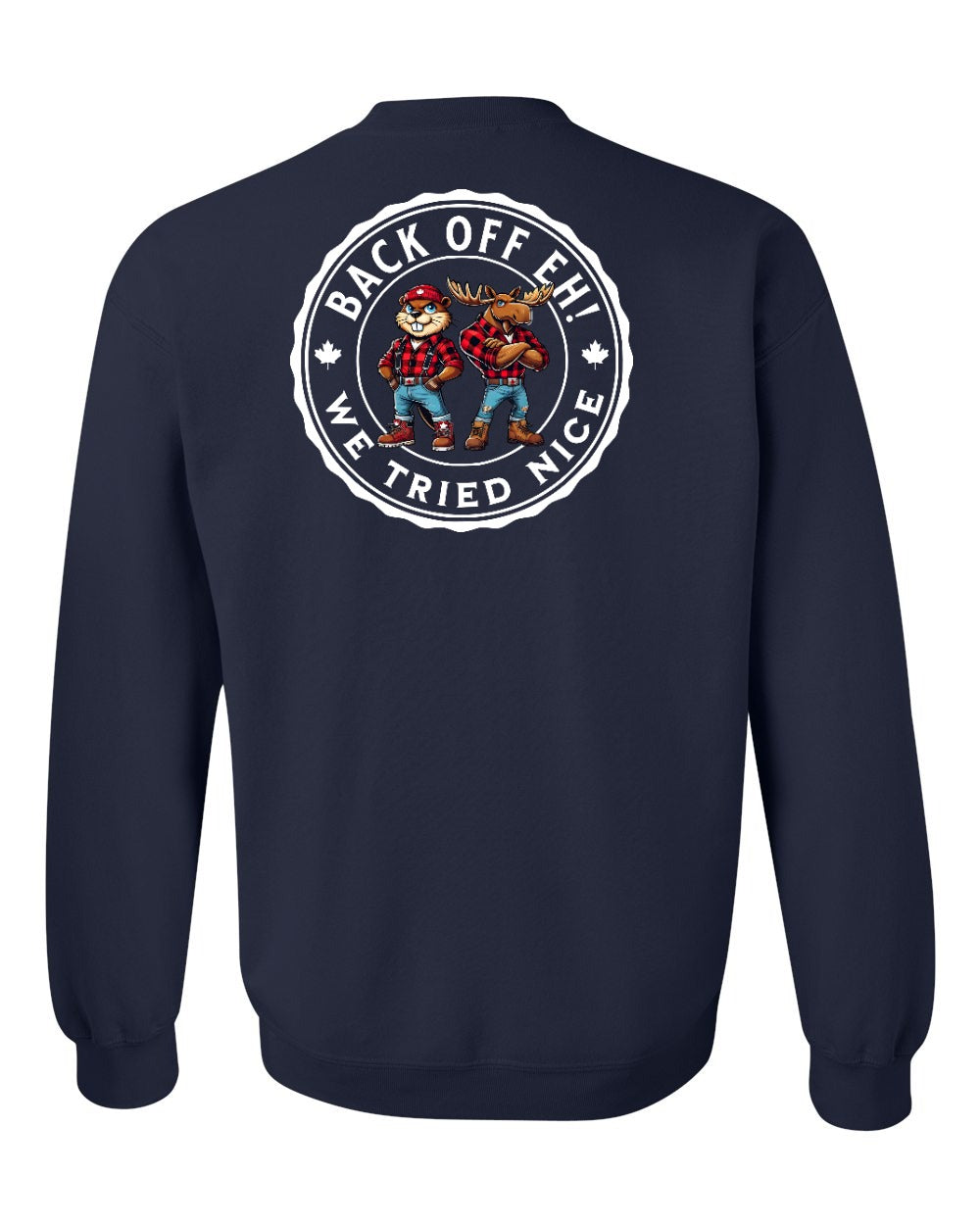 Back off  Eh ! We Tried Nice Left Chest and Back Crewneck