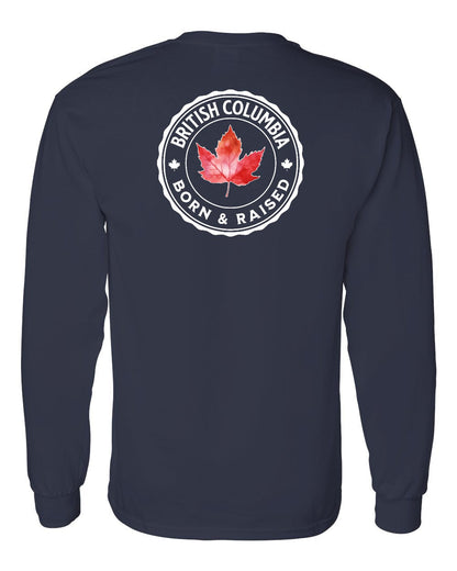 Born and Raised British Columbia Left Chest and Back Long Sleeve