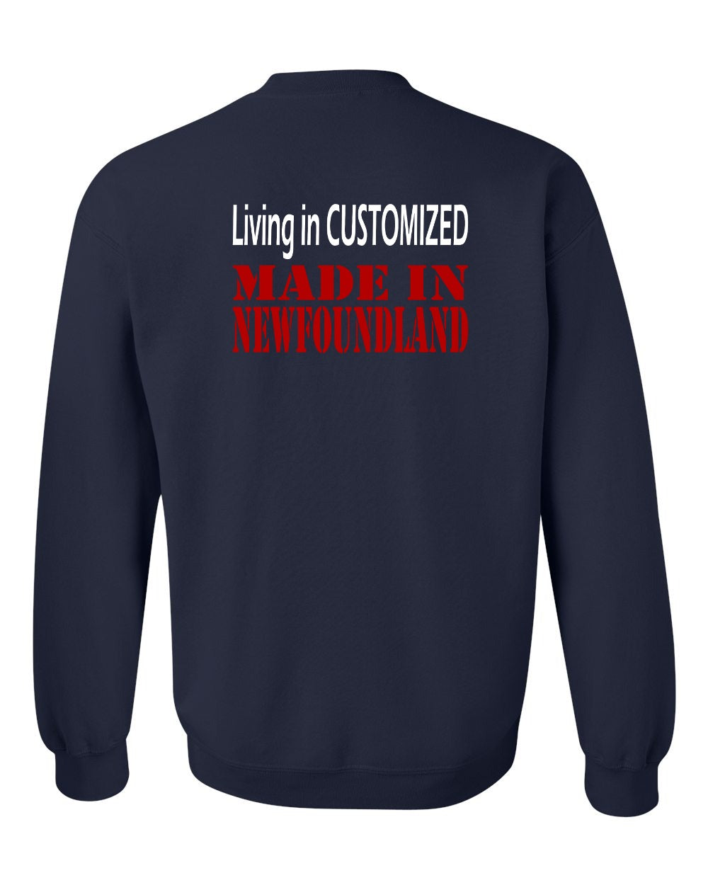 Living in Custom Made in NFLD Left Chest and Back Crewneck Sweatshirt - Unisex