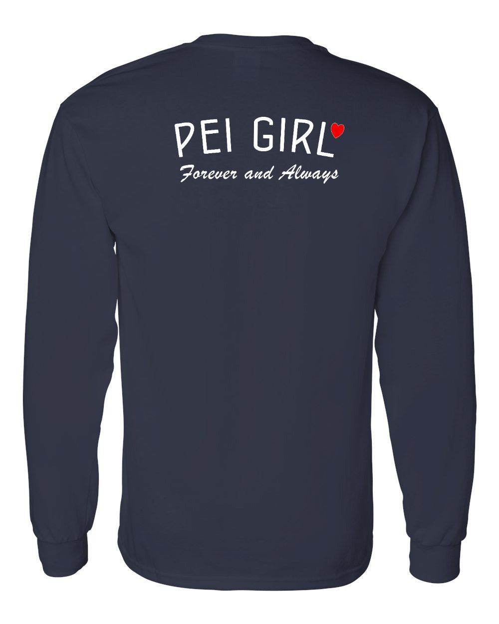 PEI Girl Forever and Always Left Chest & Back Long Sleeve Tee - Unisex