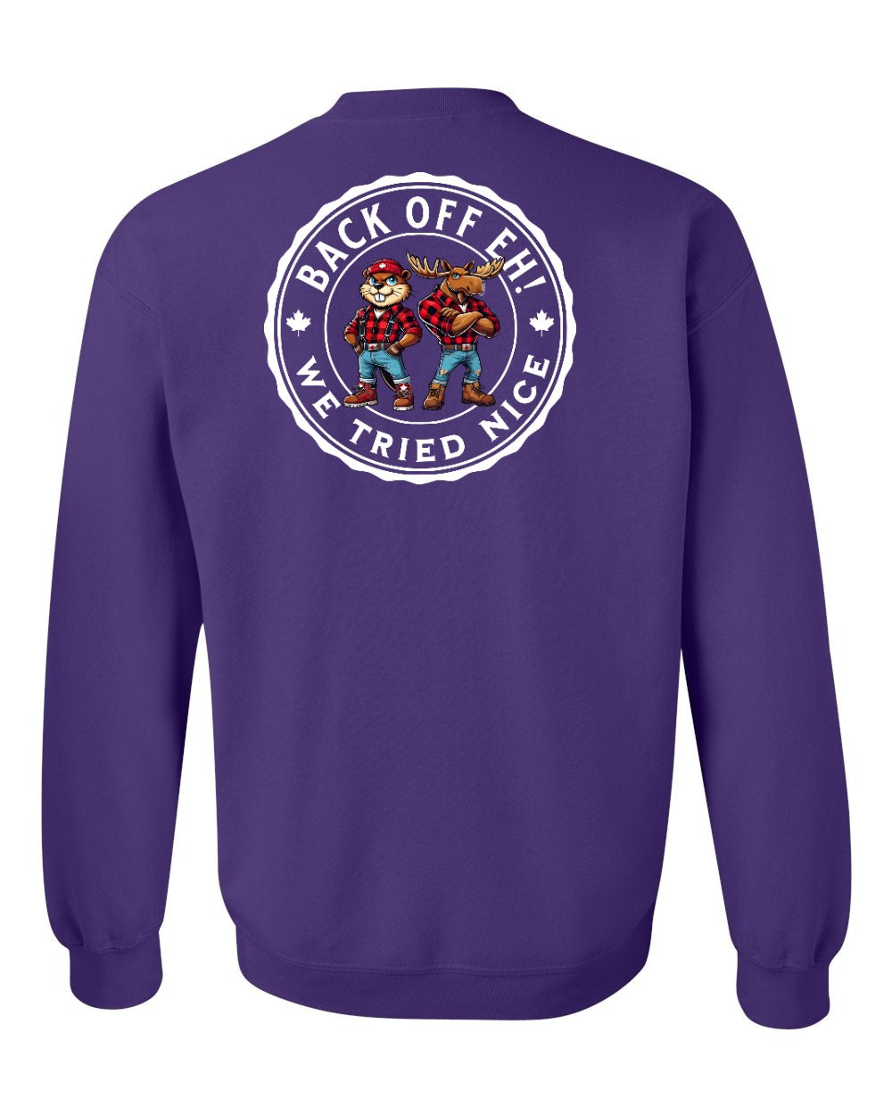 Back off  Eh ! We Tried Nice Left Chest and Back Crewneck