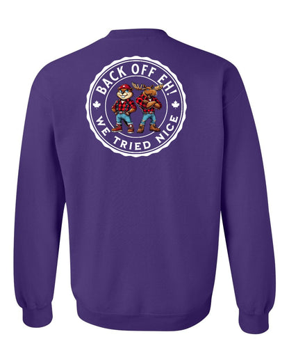 Back off  Eh ! We Tried Nice Left Chest and Back Crewneck