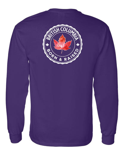 Born and Raised British Columbia Left Chest and Back Long Sleeve