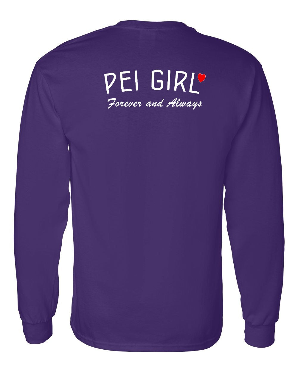 PEI Girl Forever and Always Left Chest & Back Long Sleeve Tee - Unisex