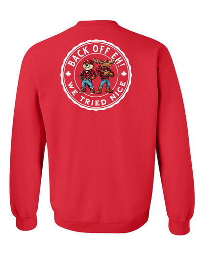 Back off  Eh ! We Tried Nice Left Chest and Back Crewneck