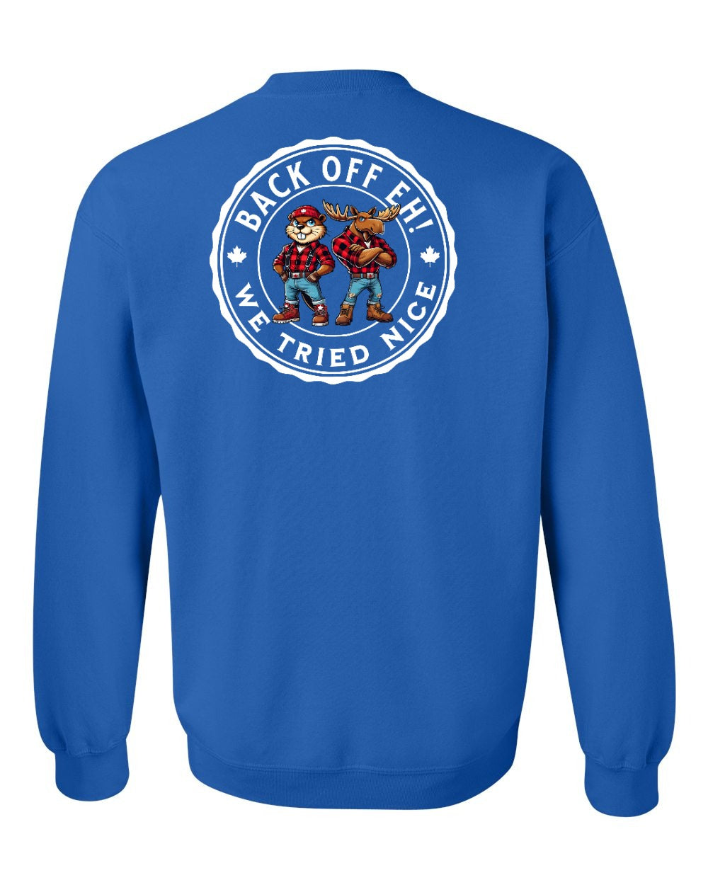 Back off  Eh ! We Tried Nice Left Chest and Back Crewneck
