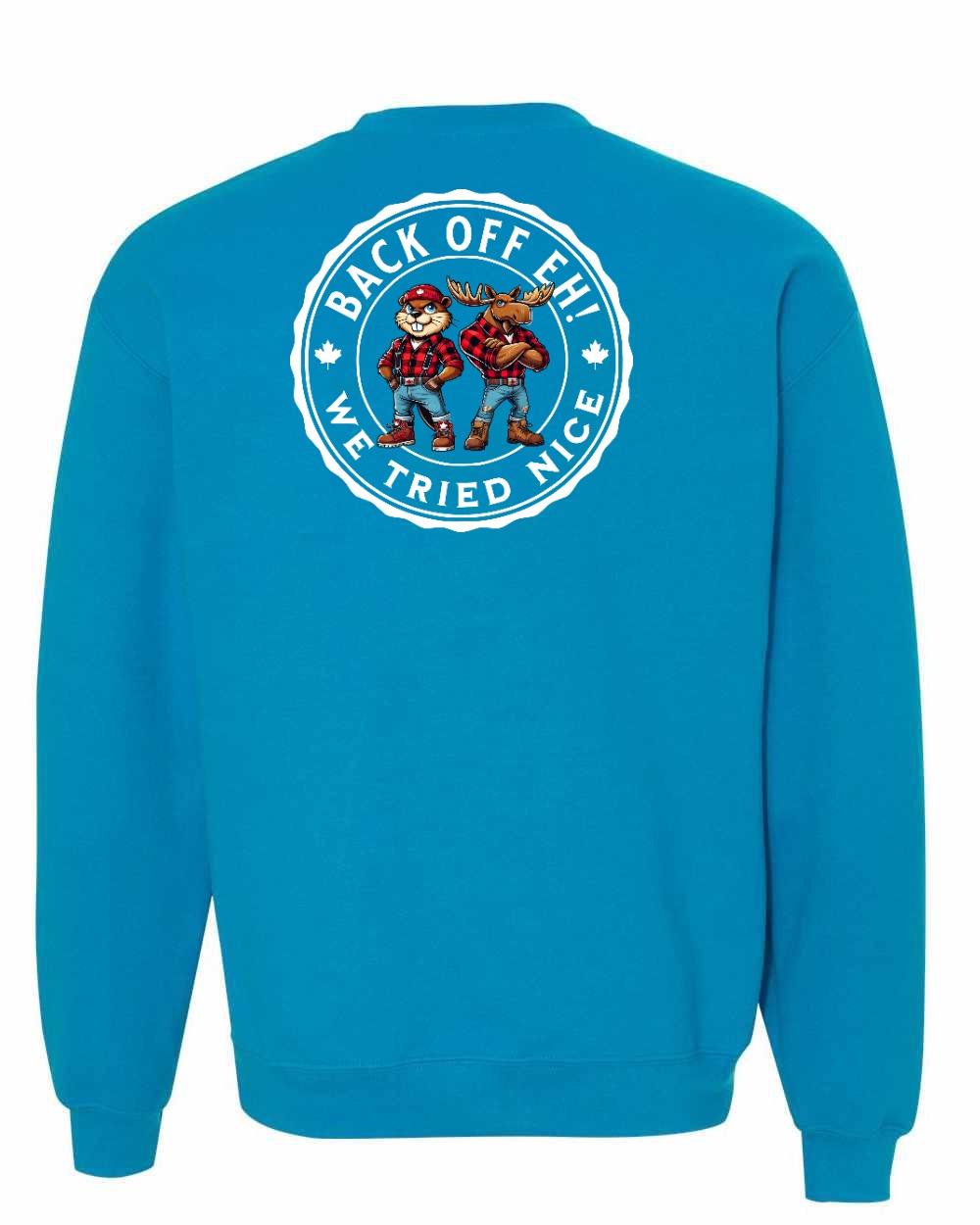 Back off  Eh ! We Tried Nice Left Chest and Back Crewneck Sweatshirt - Gildan Canada (sewn Internationally) - Unisex