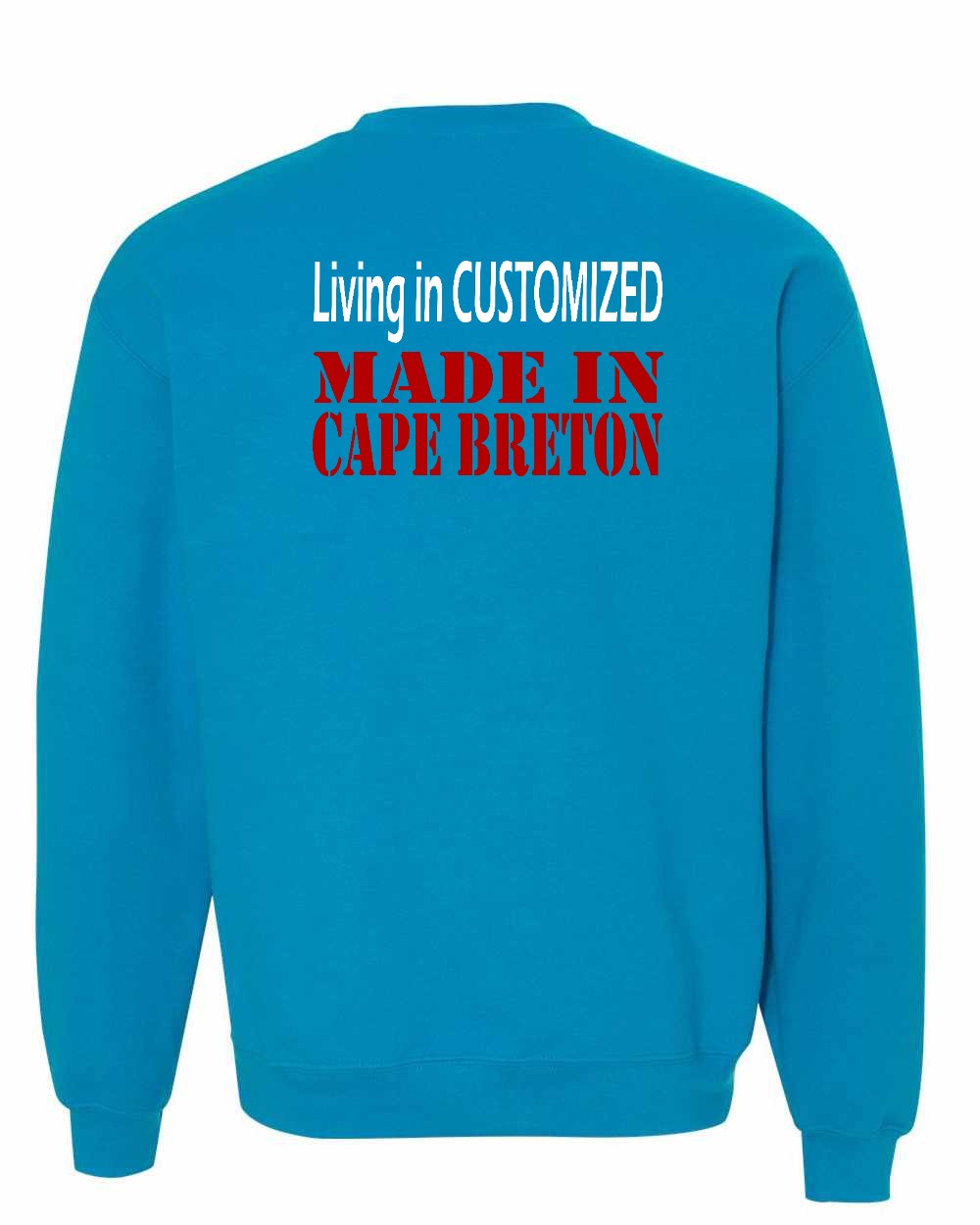 Living in Custom Made in Cape Breton Left Chest and Back Crewneck Sweatshirt