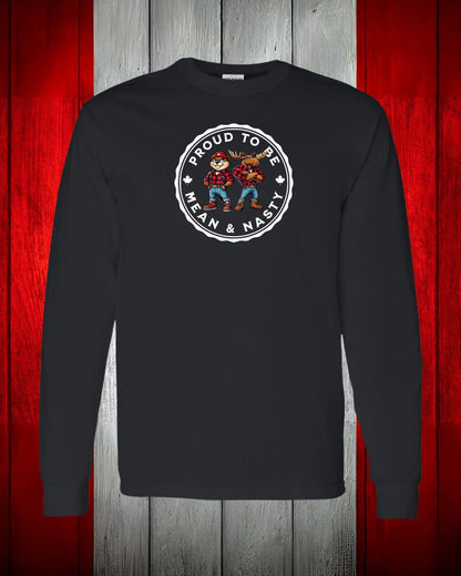 Mean and Nasty Canadians Eh! Long Sleeve