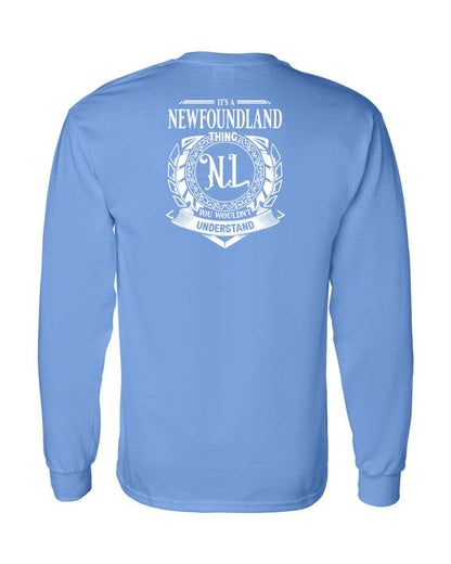 It's  A Newfoundland Thing Left Chest and Back Long Sleeve