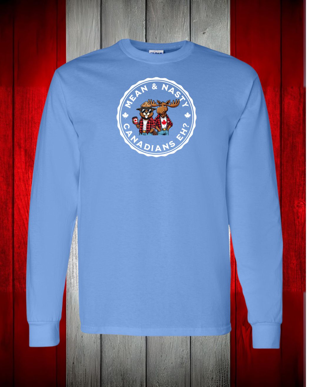 Mean and Nasty Canadians Eh ! Long Sleeve