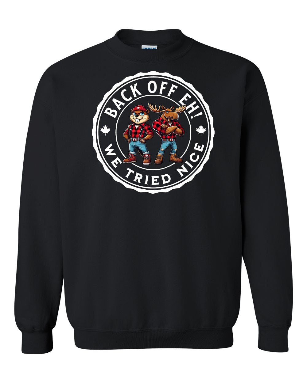 Back off  Eh ! We Tried Nice Crewneck Sweatshirt - Gildan Canada (sewn Internationally) - Unisex