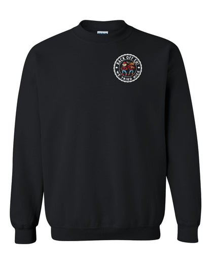 Back off  Eh ! We Tried Nice Left Chest and Back Crewneck